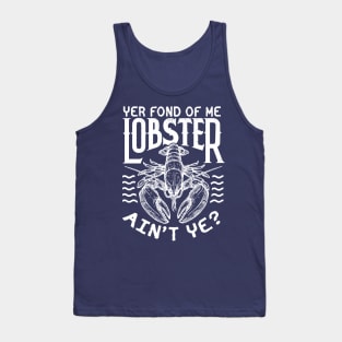 Winslow Yer Fond of me Lobster? Quote v2 Tank Top